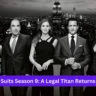 Suits Season 9: A Legal Titan Returns